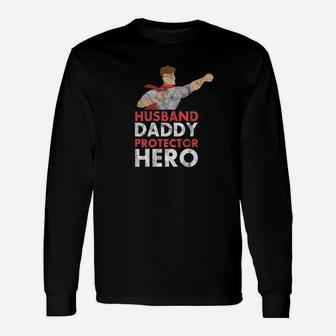 Husband Daddy Protector Hero For Fathers Long Sleeve T-Shirt - Seseable