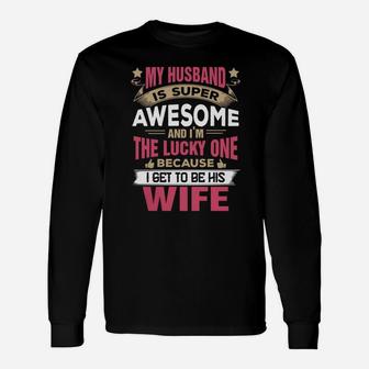 My Husband Is Super Awesome And I Am The Lucky One Shirt Long Sleeve T-Shirt - Seseable