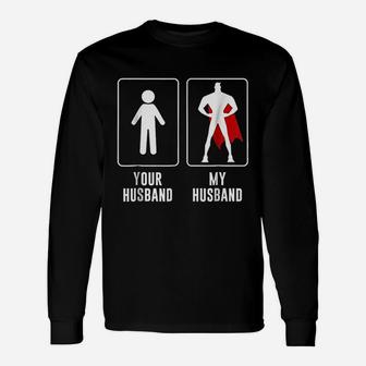 Your Husband Vs My Husband Superhero Wife Long Sleeve T-Shirt - Seseable