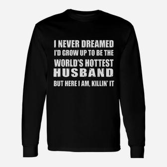 Husband From Wife Dreamed Worlds Hottest Husband Long Sleeve T-Shirt - Seseable