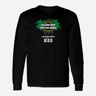 Ich bin reif für die Insel Kos Langarmshirts, Urlaubsmotiv Schwarz - Seseable