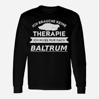 Ich Brauche Keine Therapie - Baltrum Reise-Liebhaber Langarmshirts - Seseable