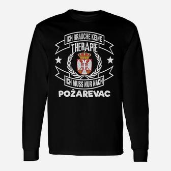 Ich Brauche Keine Therapie - Požarevac Fan-Langarmshirts, Unterstützer Tee - Seseable