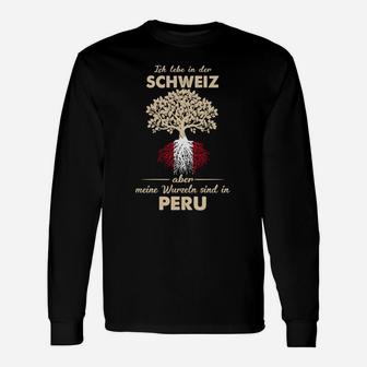 Ich Lebe in der Schweiz mit Peru Wurzeln Langarmshirts, Thema Heimatliebe - Seseable