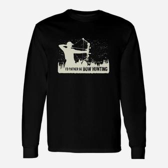 Id Rather Be Bow Hunting Shirts And Hoodies Long Sleeve T-Shirt - Seseable