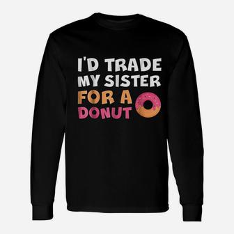 Id Trade My Sister For A Donut Long Sleeve T-Shirt - Seseable