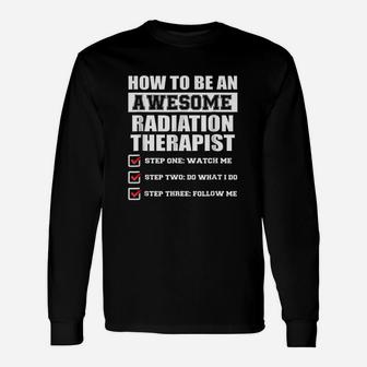 Ideas For Awesome Radiation Therapist Long Sleeve T-Shirt - Seseable