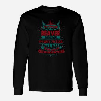 I'm Called Beaver. Because I'm Way To Cool To Be Called Grandfather- Beaver Shirt Beaver Hoodie Beaver Beaver Tee Beaver Name Beaver Shirt Beaver Grandfather Long Sleeve T-Shirt - Seseable