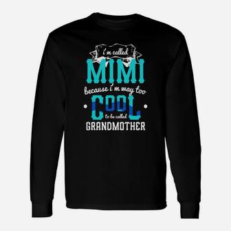 I'm Called Mimi Because Im Way Too Cool To Be Called Grandma Long Sleeve T-Shirt - Seseable