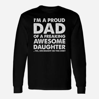 I'm A Proud Dad Of A Freaking Awesome Daughter Long Sleeve T-Shirt - Seseable