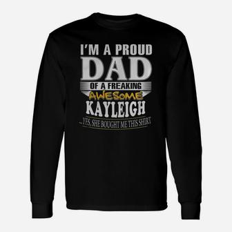 I'm A Proud Dad Of A Freaking Awesome Kayleigh Long Sleeve T-Shirt - Seseable