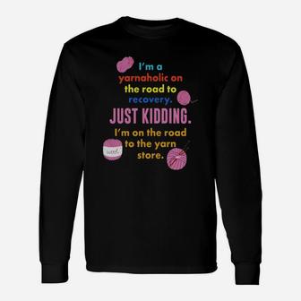 I'm A Yarnaholic Yarn Hoarder Addicted To Knit Crochet Tee Long Sleeve T-Shirt - Seseable