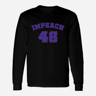 Impeach 46 Long Sleeve T-Shirt - Seseable
