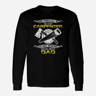 Most Important Call Me Dad Woodworking Carpenter Papa Long Sleeve T-Shirt - Seseable