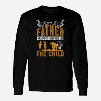The Imprint Of A Father Remains Forever On The Life Of The Child Long Sleeve T-Shirt - Seseable