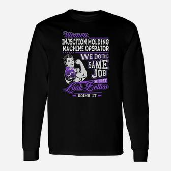 Women Injection Molding Machine Operator We Do The Same Job We Just Look Better Doing It Job Shirts Long Sleeve T-Shirt - Seseable