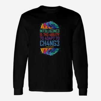 Intelligence Is The Ability To Adapt To Change Long Sleeve T-Shirt - Seseable