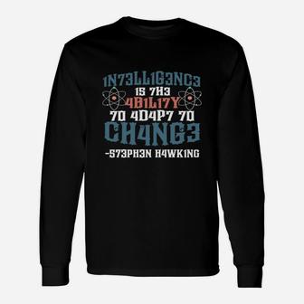 Intelligence Is The Ability To Adapt To Change Tee Shirts Long Sleeve T-Shirt - Seseable