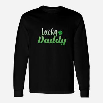 Irish Lucky Daddy, dad birthday gifts Long Sleeve T-Shirt - Seseable