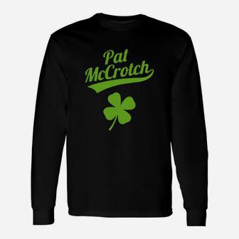 Irish St Patrick Day Pat Mccrotch Long Sleeve T-Shirt - Seseable