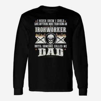 Ironworker Until Dad Long Sleeve T-Shirt - Seseable