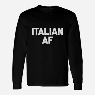 Italian Af T-shirt Saying Sarcastic Novelty Humor Cool Long Sleeve T-Shirt