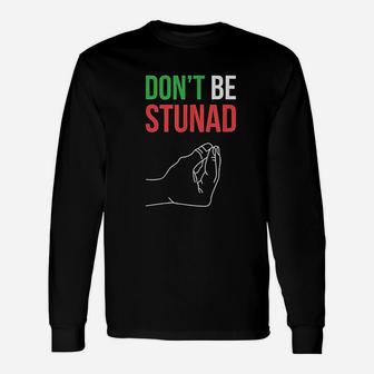 Italian Dont Be Stunad Italian Sayings Long Sleeve T-Shirt - Seseable