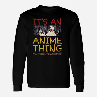 Its An Anime Thing You Wouldnt Understand Manga Series Long Sleeve T-Shirt - Seseable