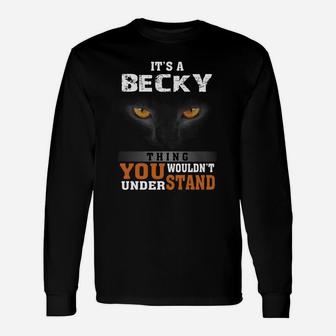 It's A Becky Thing You Wouldn't Understand Name Custom T-shirts Long Sleeve T-Shirt - Seseable