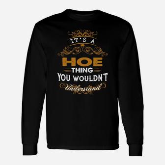 Its A Hoe Thing You Wouldnt Understand Hoe Shirt Hoe Hoodie Hoe Hoe Tee Hoe Name Hoe Lifestyle Hoe Shirt Hoe Names Long Sleeve T-Shirt - Seseable