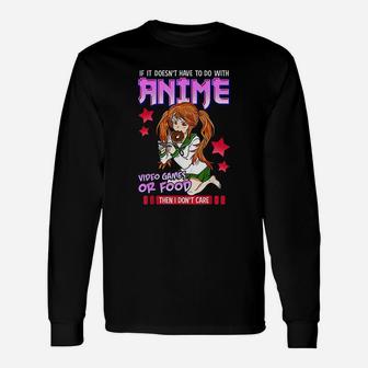 If Its Not Anime Video Games Or Food I Dont Care Pun Long Sleeve T-Shirt - Seseable