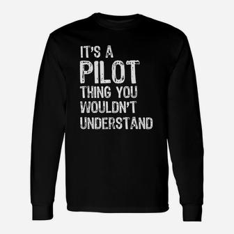 Its A Pilot Thing You Wouldnt Understand Airplane Long Sleeve T-Shirt - Seseable