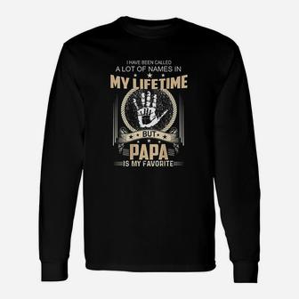 Ive Been Called A Lot Of Names Papa Is My Favorite Long Sleeve T-Shirt - Seseable