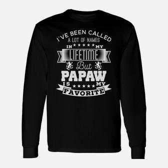 Ive Been Called A Lot Of Names But Papaw Is My Favorite Long Sleeve T-Shirt - Seseable