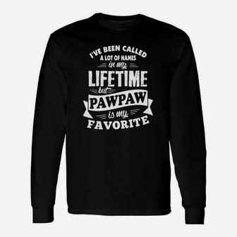 I've Been Called A Lot Of Names But Pawpaw Is My Favorite Long Sleeve T-Shirt - Seseable