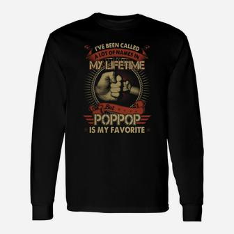 I've Been Called A Lot Of Names But Poppop Is My Favorite Shirt Long Sleeve T-Shirt - Seseable
