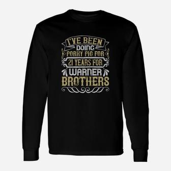 I’ve Been Doing Porky Pig For 21 Years For Warner Brothers Long Sleeve T-Shirt