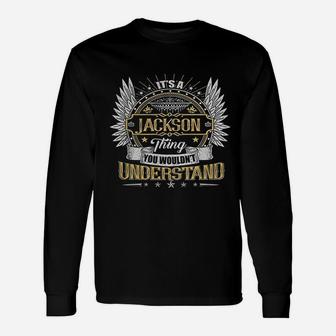 It Is A Jackson Thing You Wouldnt Understand Long Sleeve T-Shirt - Seseable