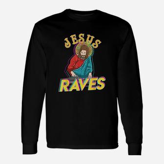 Jesus Raves Edm Music Festival Party Christian Dj Long Sleeve T-Shirt - Seseable