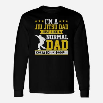Im A Jiu Jitsu Dad Just Like Normal Dad Except Much Cooler Long Sleeve T-Shirt - Seseable