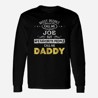 Joe Name My Favorite People Call Me Daddy Long Sleeve T-Shirt - Seseable