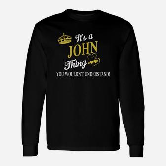 John Shirts It's A John Thing You Wouldn't Understand Name Shirts Long Sleeve T-Shirt - Seseable