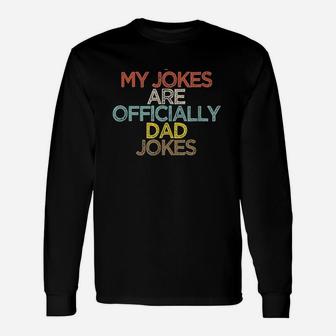 My Jokes Are Officially Dad Jokes Long Sleeve T-Shirt - Seseable
