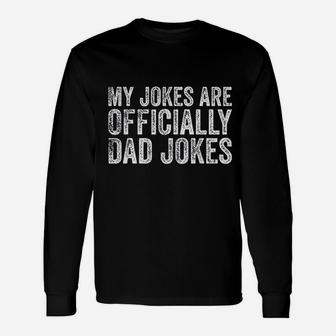 My Jokes Are Officially Dad Jokes Dad Long Sleeve T-Shirt - Seseable