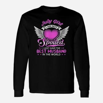 July Girl I Am Not Spoiled I Just Have The Best Husband Long Sleeve T-Shirt - Seseable