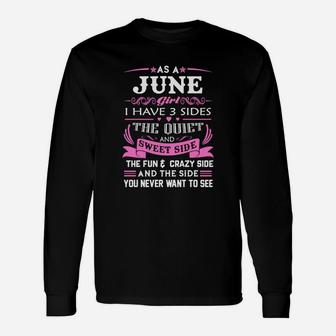 As A June Girl I Have Three Sides Long Sleeve T-Shirt - Seseable