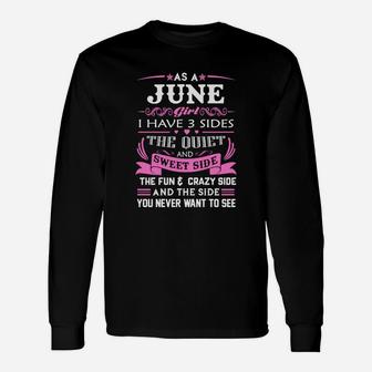 As A June Girl I Have Three Sides Long Sleeve T-Shirt | Seseable CA