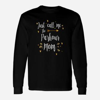 Just Call Me The Parkour Mom Sport Mom Long Sleeve T-Shirt - Seseable