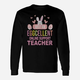 Just An Eggcellent Online Support For Easter Day Teaching Job Title Long Sleeve T-Shirt