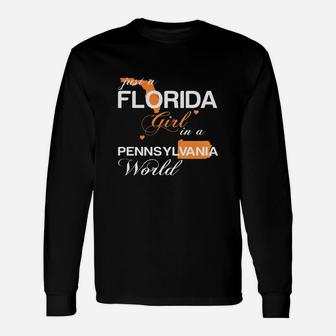 Just A Florida Girl In A Pennsylvania World Long Sleeve T-Shirt - Seseable